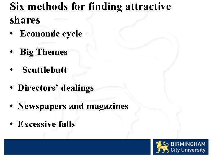 Six methods for finding attractive shares • Economic cycle • Big Themes • Scuttlebutt