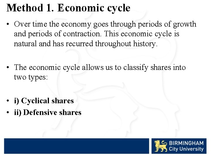 Method 1. Economic cycle • Over time the economy goes through periods of growth