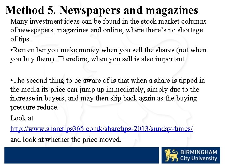 Method 5. Newspapers and magazines Many investment ideas can be found in the stock