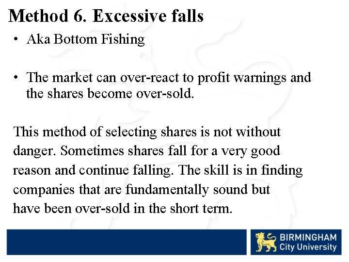 Method 6. Excessive falls • Aka Bottom Fishing • The market can over-react to