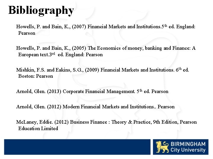 Bibliography Howells, P. and Bain, K. , (2007) Financial Markets and Institutions. 5 th