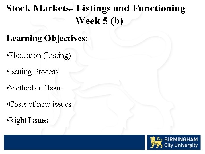 Stock Markets- Listings and Functioning Week 5 (b) Learning Objectives: • Floatation (Listing) •