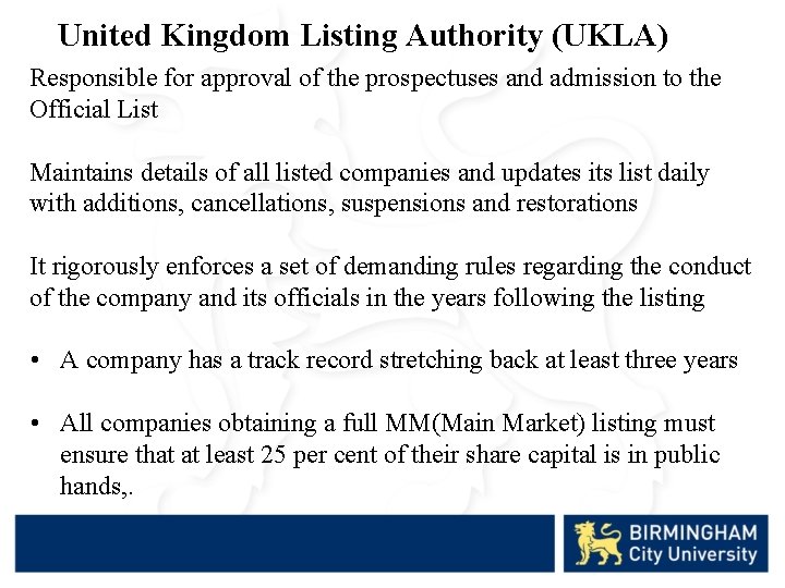 United Kingdom Listing Authority (UKLA) Responsible for approval of the prospectuses and admission to