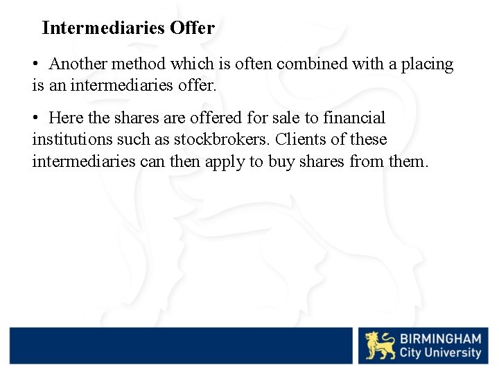Intermediaries Offer • Another method which is often combined with a placing is an