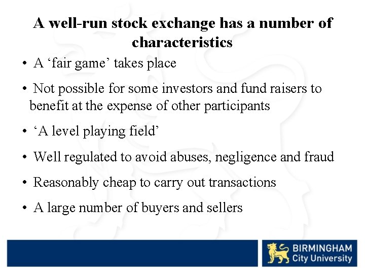 A well-run stock exchange has a number of characteristics • A ‘fair game’ takes