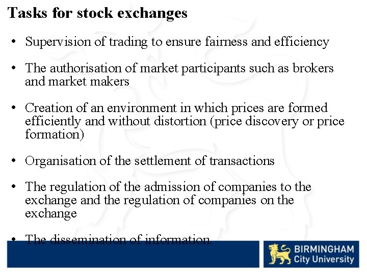 Tasks for stock exchanges • Supervision of trading to ensure fairness and efficiency •