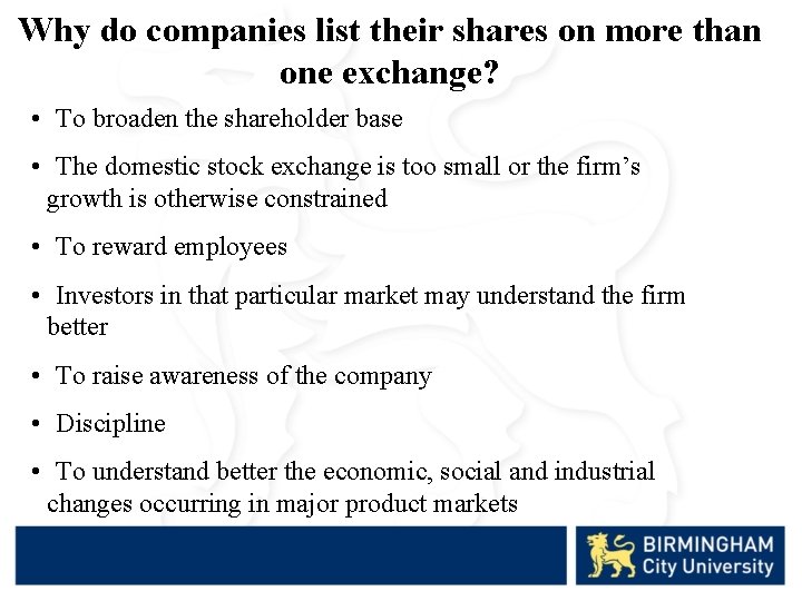 Why do companies list their shares on more than one exchange? • To broaden