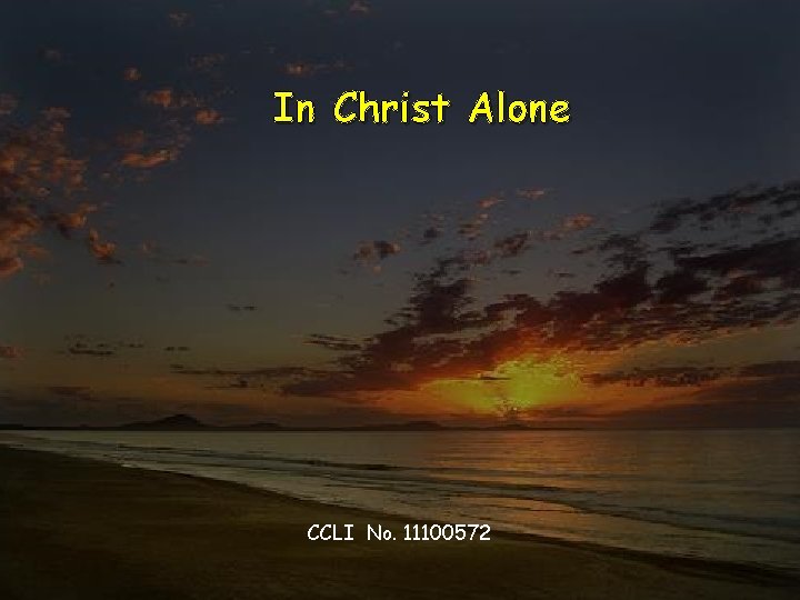 In Christ Alone CCLI No. 11100572 