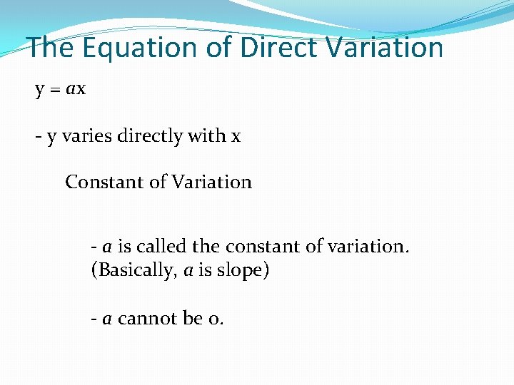 The Equation of Direct Variation y = ax - y varies directly with x