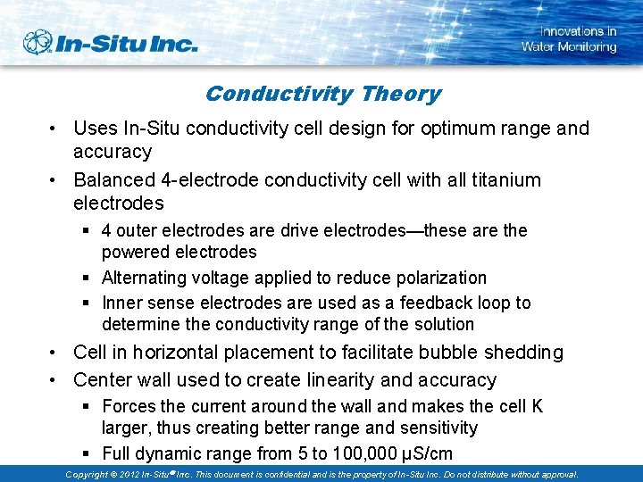 Conductivity Theory • Uses In-Situ conductivity cell design for optimum range and accuracy •