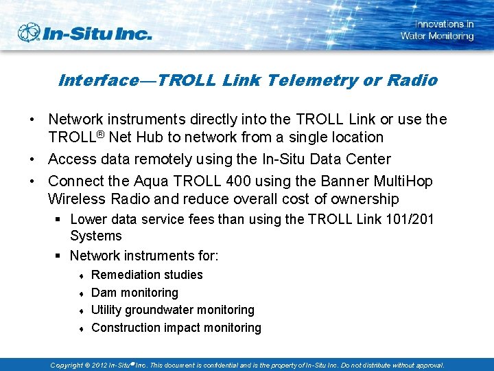 Interface—TROLL Link Telemetry or Radio • Network instruments directly into the TROLL Link or