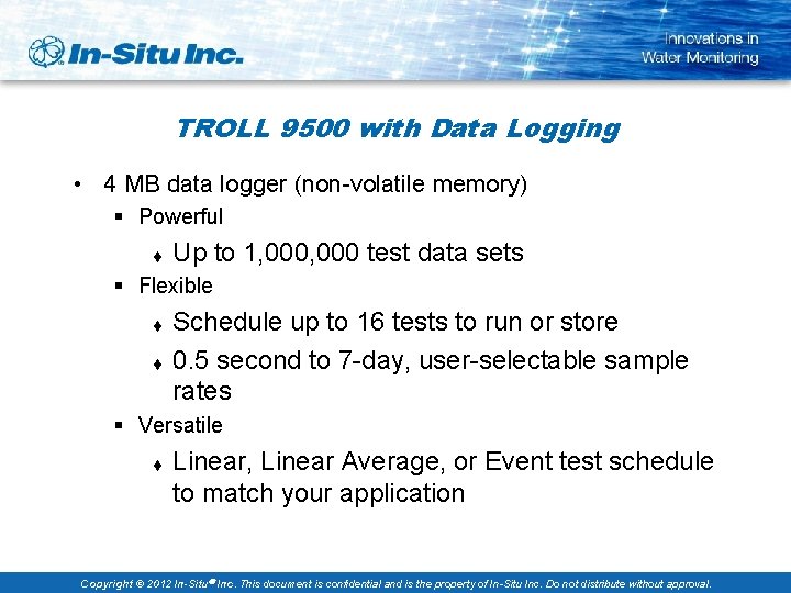 TROLL 9500 with Data Logging • 4 MB data logger (non-volatile memory) § Powerful