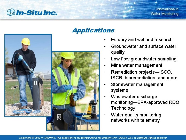 Applications • • Estuary and wetland research Groundwater and surface water quality Low-flow groundwater