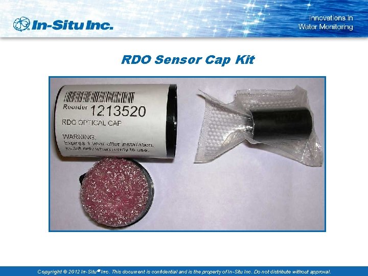 RDO Sensor Cap Kit Copyright © 2012 In-Situ Inc. This document is confidential and