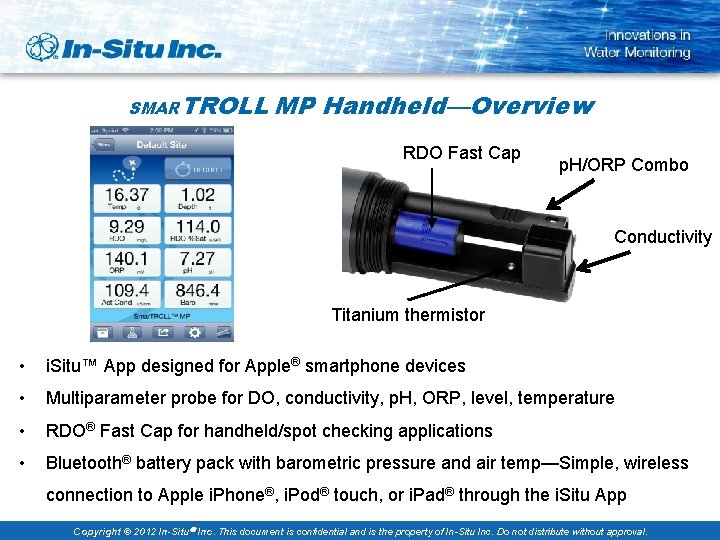 SMARTROLL MP Handheld—Overview RDO Fast Cap p. H/ORP Combo Conductivity Titanium thermistor • i.