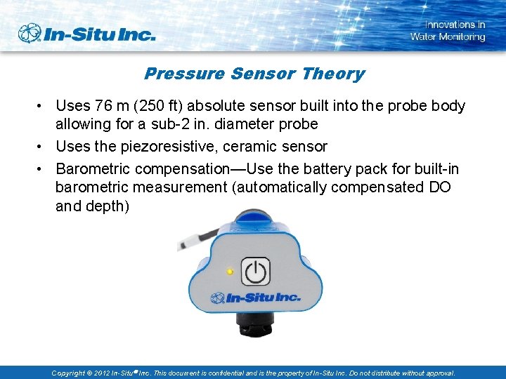 Pressure Sensor Theory • Uses 76 m (250 ft) absolute sensor built into the