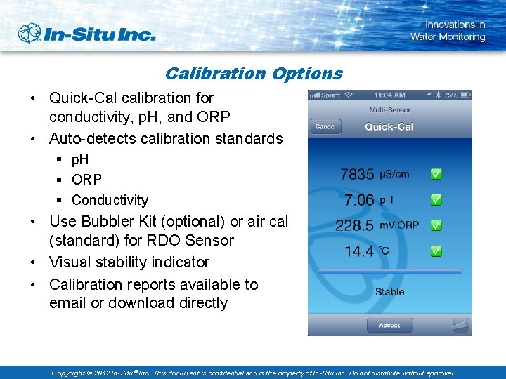 Calibration Options • Quick-Cal calibration for conductivity, p. H, and ORP • Auto-detects calibration