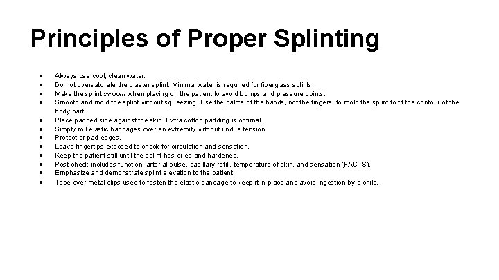 Principles of Proper Splinting ● ● ● Always use cool, clean water. Do not