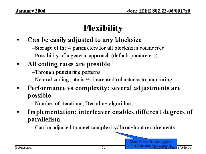 January 2006 doc. : IEEE 802. 22 -06/0017 r 0 Flexibility • Can be