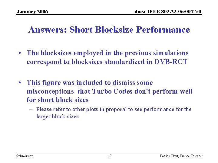 January 2006 doc. : IEEE 802. 22 -06/0017 r 0 Answers: Short Blocksize Performance