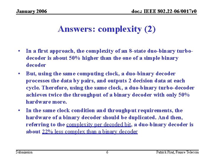 January 2006 doc. : IEEE 802. 22 -06/0017 r 0 Answers: complexity (2) •