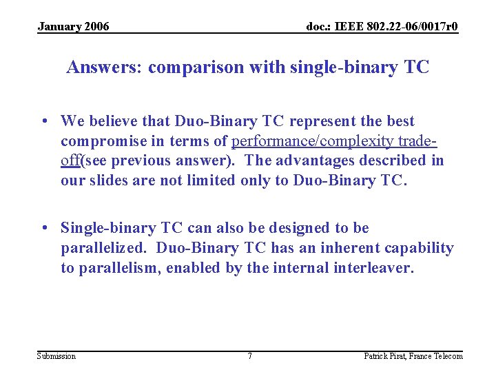 January 2006 doc. : IEEE 802. 22 -06/0017 r 0 Answers: comparison with single-binary