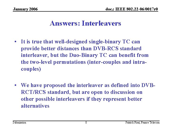 January 2006 doc. : IEEE 802. 22 -06/0017 r 0 Answers: Interleavers • It