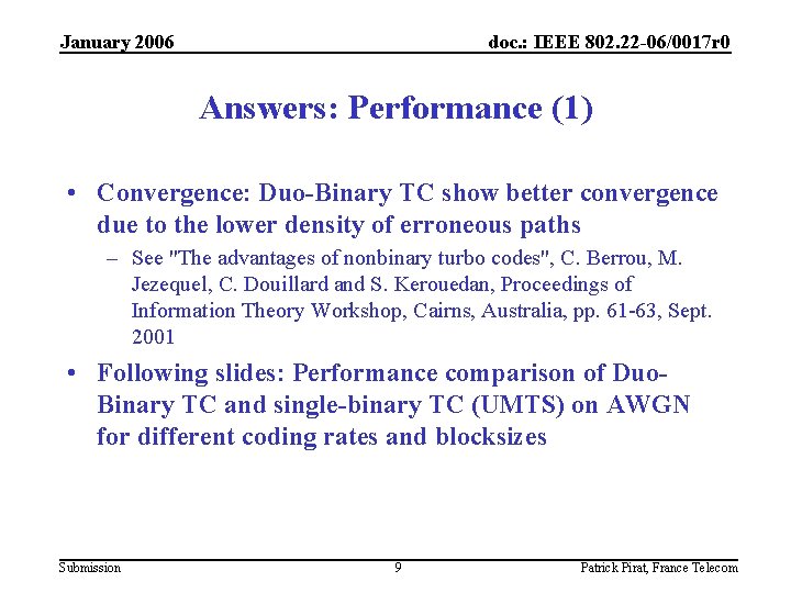 January 2006 doc. : IEEE 802. 22 -06/0017 r 0 Answers: Performance (1) •