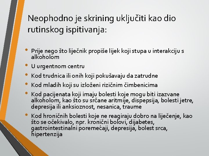 Neophodno je skrining uključiti kao dio rutinskog ispitivanja: • • • Prije nego što