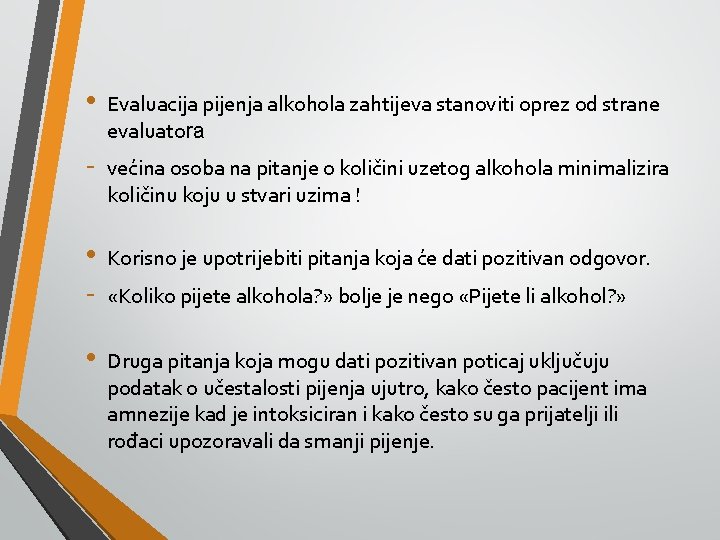  • Evaluacija pijenja alkohola zahtijeva stanoviti oprez od strane evaluatora - većina osoba