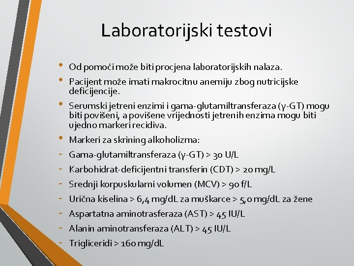 Laboratorijski testovi • • - Od pomoći može biti procjena laboratorijskih nalaza. Pacijent može