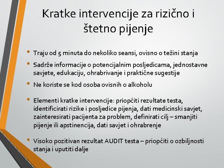 Kratke intervencije za rizično i štetno pijenje • • Traju od 5 minuta do