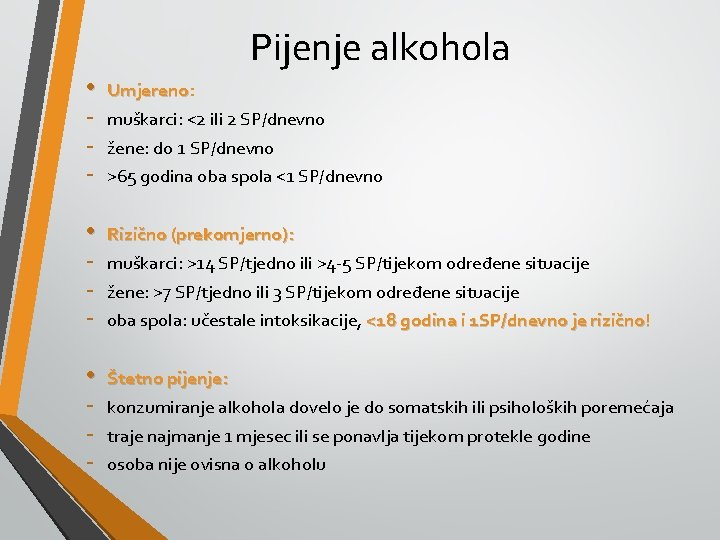 Pijenje alkohola • - Umjereno: Umjereno muškarci: <2 ili 2 SP/dnevno • - Rizično