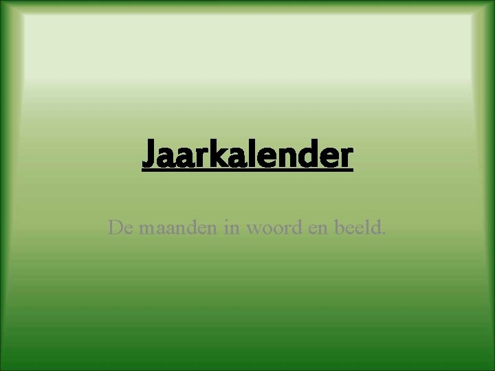 Jaarkalender De maanden in woord en beeld. 