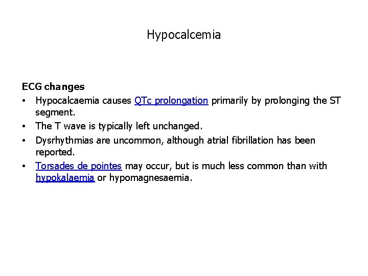 Hypocalcemia ECG changes • Hypocalcaemia causes QTc prolongation primarily by prolonging the ST segment.