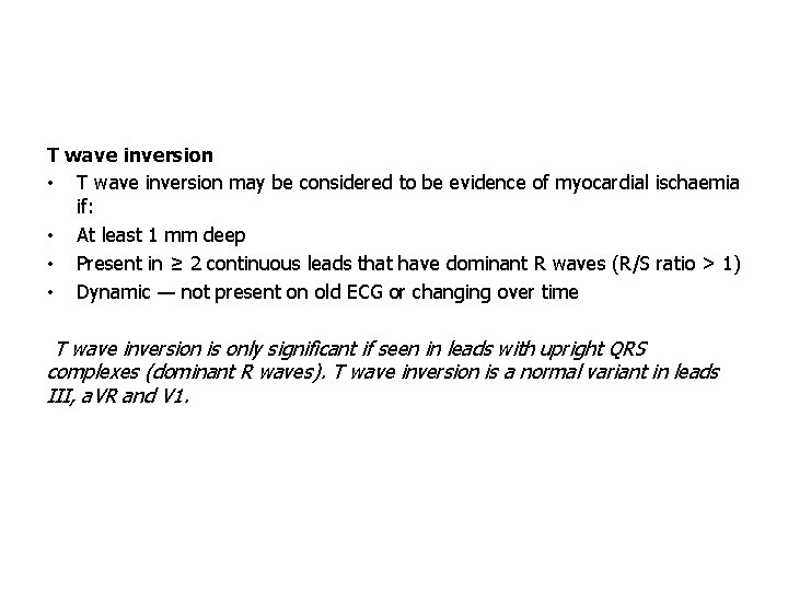 T wave inversion • T wave inversion may be considered to be evidence of