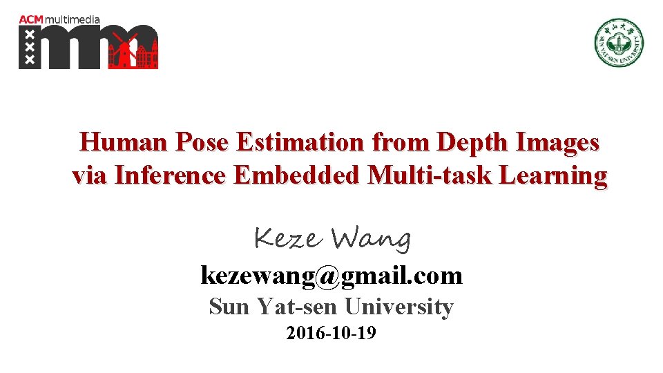 Human Pose Estimation from Depth Images via Inference Embedded Multi-task Learning Keze Wang kezewang@gmail.