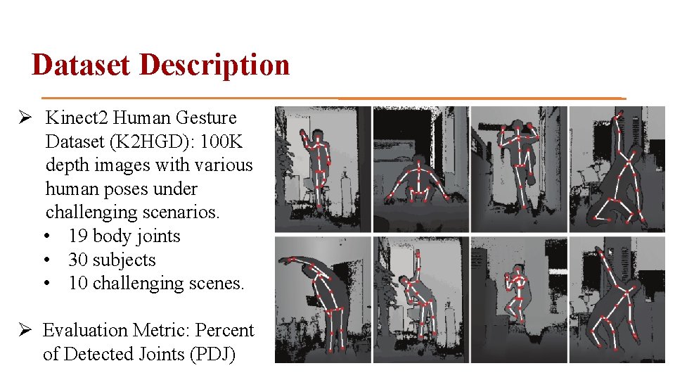 Dataset Description Ø Kinect 2 Human Gesture Dataset (K 2 HGD): 100 K depth