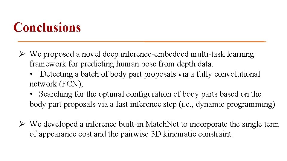 Conclusions Ø We proposed a novel deep inference-embedded multi-task learning framework for predicting human