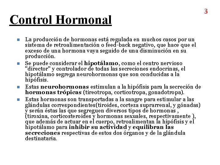 Control Hormonal n n 3 La producción de hormonas está regulada en muchos casos