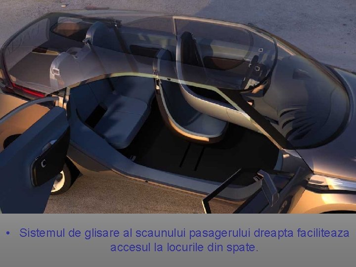  • Sistemul de glisare al scaunului pasagerului dreapta faciliteaza accesul la locurile din