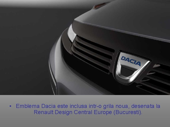  • Emblema Dacia este inclusa intr-o grila noua, desenata la Renault Design Central