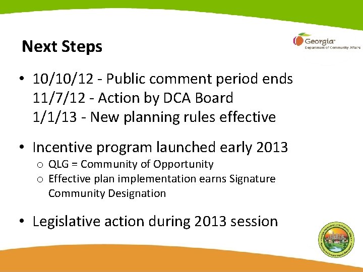 Next Steps • 10/10/12 - Public comment period ends 11/7/12 - Action by DCA