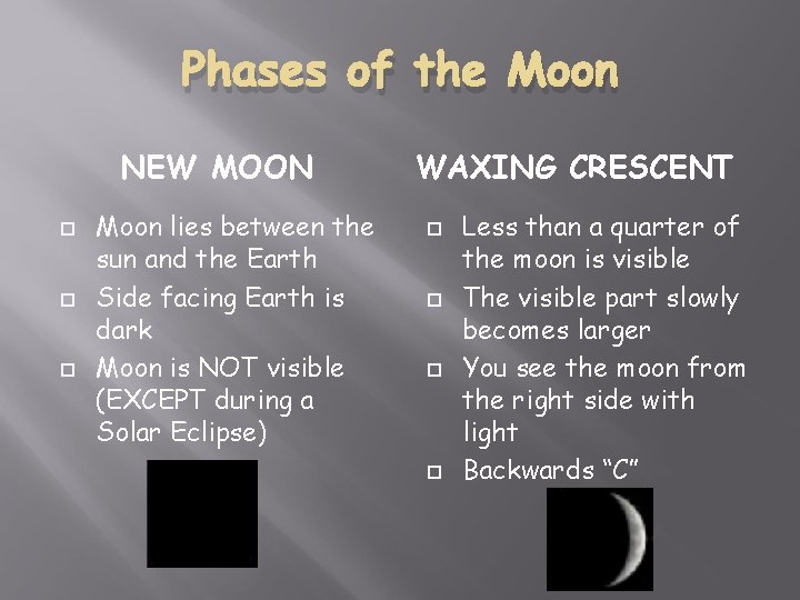 Phases of the Moon NEW MOON Moon lies between the sun and the Earth