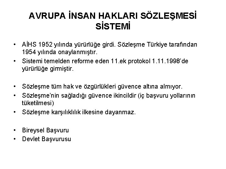 AVRUPA İNSAN HAKLARI SÖZLEŞMESİ SİSTEMİ • AİHS 1952 yılında yürürlüğe girdi. Sözleşme Türkiye tarafından