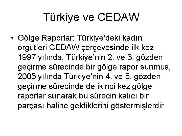 Türkiye ve CEDAW • Gölge Raporlar: Türkiye’deki kadın örgütleri CEDAW çerçevesinde ilk kez 1997