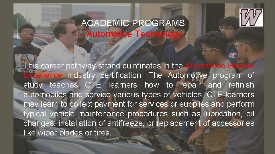 ACADEMIC PROGRAMS Automotive Technology This career pathway strand culminates in the Automotive Service Excellence