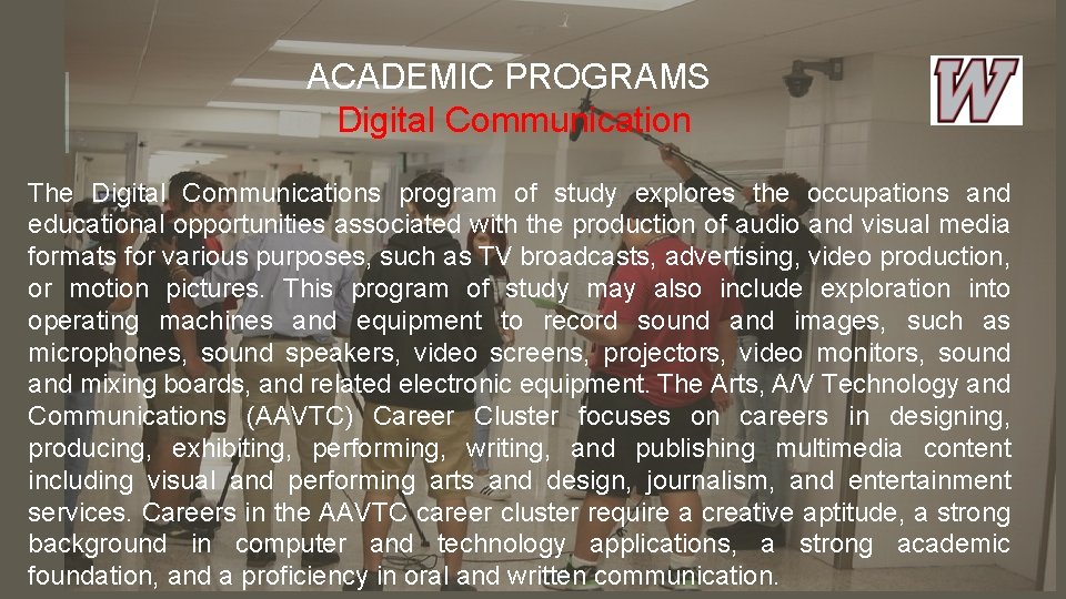 ACADEMIC PROGRAMS Digital Communication The Digital Communications program of study explores the occupations and