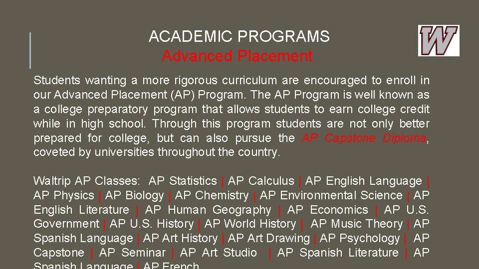 ACADEMIC PROGRAMS Advanced Placement Students wanting a more rigorous curriculum are encouraged to enroll