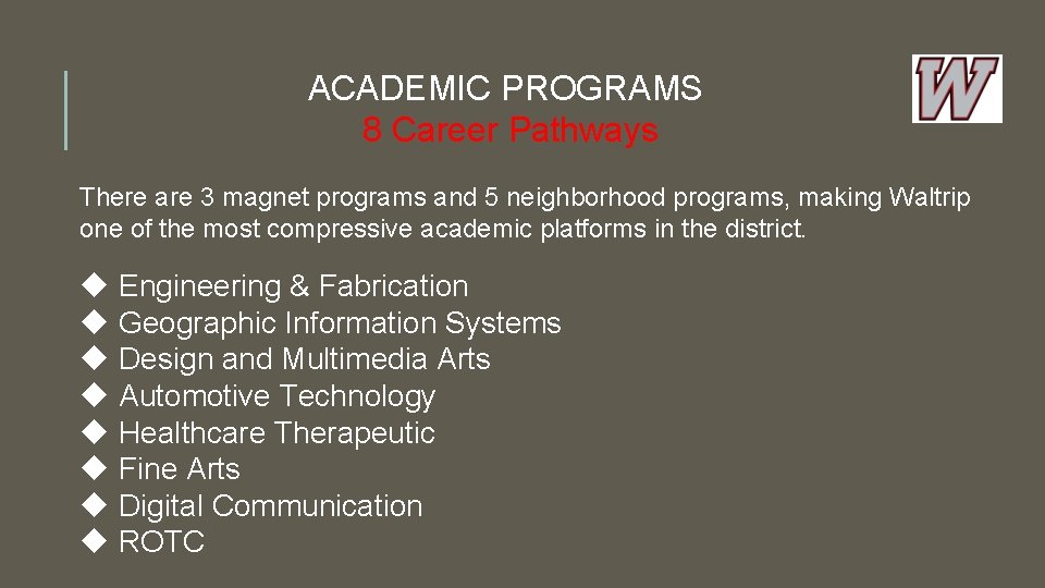 ACADEMIC PROGRAMS 8 Career Pathways There are 3 magnet programs and 5 neighborhood programs,
